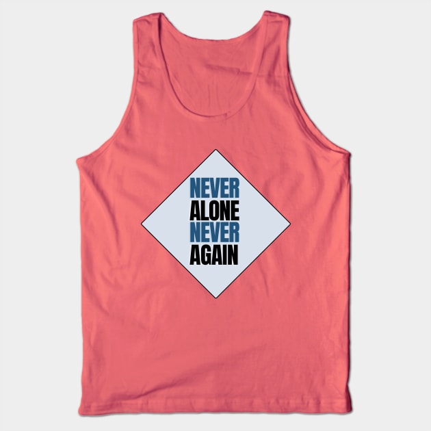 Never alone Never again Tank Top by Gifts of Recovery